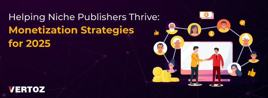 Helping Niche Publishers Thrive Monetization Strategies for 2025